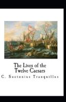 The Lives of the Twelve Caesars (Illustrated Edition)