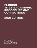 Florida Title 47 Criminal Procedure and Corrections 2021 Edition