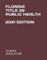 Florida Title 29 Public Health 2021 Edition