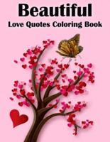 Beautiful Love Quotes Coloring Book: Awesome Love Motivational & Inspirational Coloring Book Featuring Lovely & Romantic Quotes With Beautiful And Sample Patterns For Relieving Stress & Relaxation