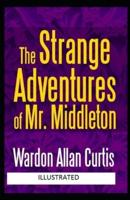 The Strange Adventures of Mr. Middleton Illustrated