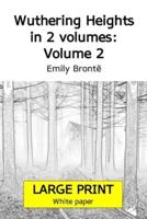 Wuthering Heights in 2 volumes: Volume 2 (Large print 18 point edition, white paper)