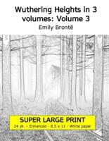 Wuthering Heights in 3 volumes: Volume 3 (Super large print 24 point enhanced edition, white paper)