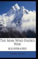 The Man Who Ended War Illustrated