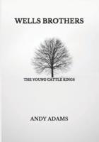 Wells Brothers: The Young Cattle Kings