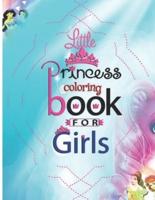 Little Princess coloring book for girls: Princess Coloring and Activity Book for kids