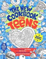 The New Cookbook for Teens 2021: Learn the Basics and Start Cooking What You Want Following These Step-by-Step 150+ Easy and Tasty Recipes