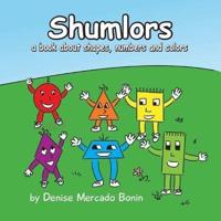 Shumlors: A book about Shapes, Numbers and Colors