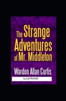 The Strange Adventures of Mr. Middleton Illustrated