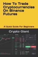How To Trade Cryptocurrencies On Binance Futures