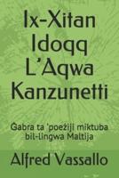 Ix-Xitan Idoqq L'Aqwa Kanzunetti: Ġabra ta 'poeżiji miktuba bil-lingwa Maltija