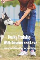 Husky Training With Passion and Love