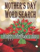 MOTHER'S DAY WORD SEARCH: Ideal Gift for the best mom, Beautiful and Large Print Puzzle Book for Adults And Seniors About Mother's Day