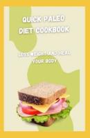 Quick Paleo Diet Cookbook: Loss Weight And Heal Your Body