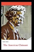 The American Claimant: Mark Twain (American Literature)[Annotated]