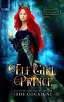 The Elf Girl and the Prince: A Twisted Modern Fairy Tale