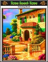 Home Sweet Home Coloring Book: Premium Home Sweet Home coloring book for Those Who Love Home Sweet Home, My Sweet Hom, Nice Little Town, spring Scenes, the ink house, Flowers and Nature, Relaxing, 69 Pages of High Quality To Color For Adults