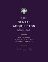 Dental Acquisition Manual: Complete Guide to Acquiring Your Next Practice