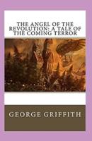 The Angel of Revolution A Tale of the Coming Terror Annotated