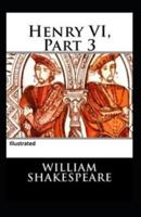 Henry VI Part 3 Illustrated
