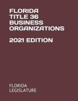 Florida Title 36 Business Organizations 2021 Edition