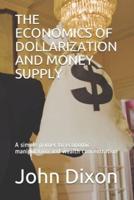 THE ECONOMICS OF DOLLARIZATION AND MONEY SUPPLY: A simple primer to economic manipulation and wealth concentration