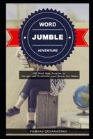 Word Jumble Adventure: 600 Word Game Puzzles to Delight and Frustrate your Brain for Weeks