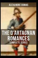 The Vicomte of Bragelonne(D'Artagnan Romances #3) Illustrated