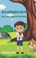 BAABUBROWN And His School Holidays