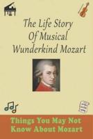 The Life Story Of Musical Wunderkind Mozart