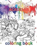 MY HERO ACADEMIA COLORING BOOK 100 PAGES: MHA COLORING BOOK ANIME MANGA COLLECTION FOR EVERYONE, Adults, Teenagers, Tweens, Kids, Boys, Girls Paperback LOVER GIFT RELAXATION 8.5" X 11" 106 PAGES