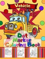 Vehicle Dot Marker Coloring Book: Trucks, Cars and Vehicles Dot Markers Activity Book