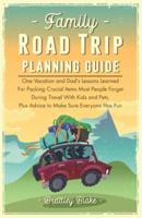 Family Road trip planning Guide : One vacation and Dad's lessons learned for packing crucial items most people forget during travel with Kids and Pets, plus advice to make sure everyone has fun