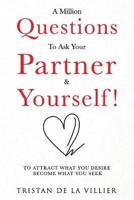 A Million Question To Ask Your Partner & Yourself!