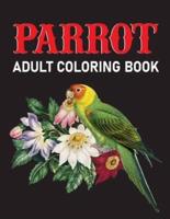 Parrot Adult Coloring Book: An Adults Beautiful Parrots coloring book For Stress Relieving and Relaxation.