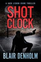 Shot Clock: A Jack Lisbon Vigilante Cop Thriller