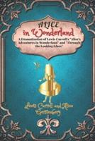 Alice in Wonderland A Dramatization of Lewis Carroll's Alice's Adventures in Wonderland and Through the Looking Glass