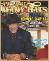A MAN OF MANY HATS NORMAN E. DAVIS, SR CITY COMMISSIONER DISTRICT ONE, AYCROSS GA.: COLORING BOOK