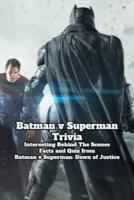 Batman V Superman Trivia