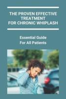 The Proven Effective Treatment For Chronic Whiplash