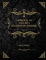L'Espion X. 323 - Volume II - Le Canon du sommeil : Edition Collector - Paul d'Ivoi