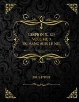 L'Espion X. 323 - Volume III - Du sang sur le Nil : Edition Collector - Paul d'Ivoi