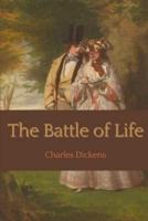The Battle of Life A Love Story: Original Classics and Annotated