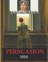Persuasion Jane Austen 1818:  Romantic Fiction Novel (Jane Austen's last novel)