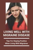 Living Well With Migraine Disease