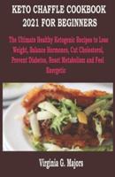 Keto Chaffle Cookbook 2021 for Beginners