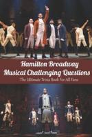 Hamilton Broadway Musical Challenging Questions