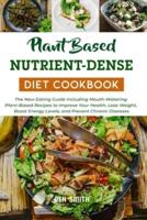 Plant-Based Nutrient-Dense Diet Cookbook
