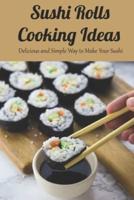 Sushi Rolls Cooking Ideas