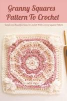 Granny Squares Pattern To Crochet